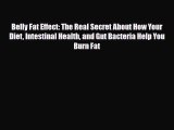 Read ‪Belly Fat Effect: The Real Secret About How Your Diet Intestinal Health and Gut Bacteria