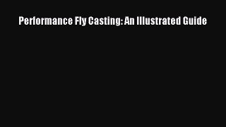 Download Performance Fly Casting: An Illustrated Guide PDF Free