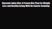 Read ‪Glycemic Index Diet: A Proven Diet Plan For Weight Loss and Healthy Eating With No Calorie‬