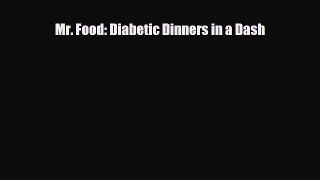 Read ‪Mr. Food: Diabetic Dinners in a Dash‬ Ebook Free