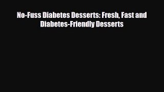 Read ‪No-Fuss Diabetes Desserts: Fresh Fast and Diabetes-Friendly Desserts‬ Ebook Free
