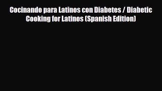 Read ‪Cocinando para Latinos con Diabetes / Diabetic Cooking for Latinos (Spanish Edition)‬