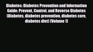 Read ‪Diabetes: Diabetes Prevention and Information Guide: Prevent Control and Reverse Diabetes