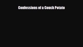 Read ‪Confessions of a Couch Potato‬ Ebook Free