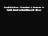 Read ‪Spanish Diabetes Phrasebook: A Resource for Health Care Providers (Spanish Edition)‬