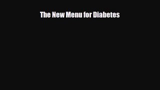 Read ‪The New Menu for Diabetes‬ Ebook Free