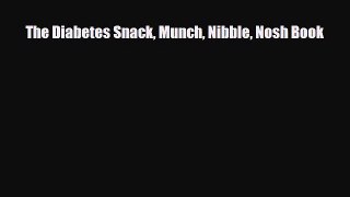 Read ‪The Diabetes Snack Munch Nibble Nosh Book‬ Ebook Free