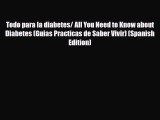 Read ‪Todo para la diabetes/ All You Need to Know about Diabetes (Guias Practicas de Saber