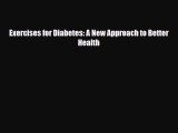 Read ‪Exercises for Diabetes: A New Approach to Better Health‬ Ebook Free