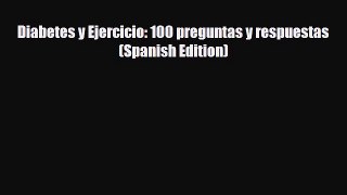 Read ‪Diabetes y Ejercicio: 100 preguntas y respuestas (Spanish Edition)‬ PDF Free