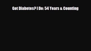 Read ‪Got Diabetes? I Do: 54 Years & Counting‬ Ebook Free