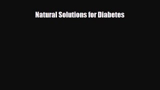 Read ‪Natural Solutions for Diabetes‬ Ebook Free