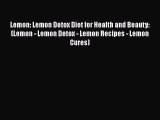 Read Lemon: Lemon Detox Diet for Health and Beauty: (Lemon - Lemon Detox - Lemon Recipes -