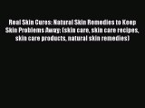 Read Real Skin Cures: Natural Skin Remedies to Keep Skin Problems Away: (skin care skin care