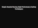 Download Single-Handed Racing: High Performance Sailing Techniques PDF Free