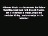 Read ‪33 Proven Weight Loss Instruments. How To Lose Weight And Look Good: (with Strength Training‬