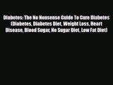 Read ‪Diabetes: The No Nonsense Guide To Cure Diabetes (Diabetes Diabetes Diet Weight Loss