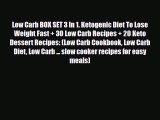 Read ‪Low Carb BOX SET 3 In 1. Ketogenic Diet To Lose Weight Fast   30 Low Carb Recipes   20