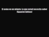 Download El asma en un minuto: Lo que usted necesita saber (Spanish Edition)  Read Online