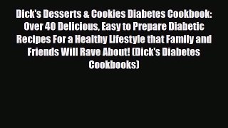 Read ‪Dick's Desserts & Cookies Diabetes Cookbook: Over 40 Delicious Easy to Prepare Diabetic