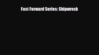 Read ‪Fast Forward Series: Shipwreck Ebook Free