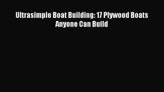 Download Ultrasimple Boat Building: 17 Plywood Boats Anyone Can Build PDF Free