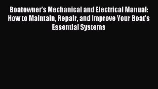 Read Boatowner's Mechanical and Electrical Manual: How to Maintain Repair and Improve Your