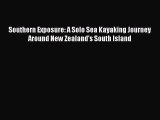 Download Southern Exposure: A Solo Sea Kayaking Journey Around New Zealand's South Island PDF
