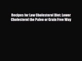 Read ‪Recipes for Low Cholesterol Diet: Lower Cholesterol the Paleo or Grain Free Way‬ Ebook