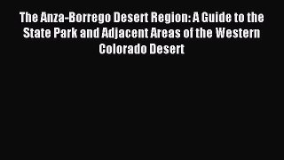 Read The Anza-Borrego Desert Region: A Guide to the State Park and Adjacent Areas of the Western