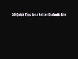 Read ‪50 Quick Tips for a Better Diabetic Life‬ PDF Online