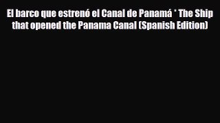 Read ‪El barco que estrenó el Canal de Panamá * The Ship that opened the Panama Canal (Spanish