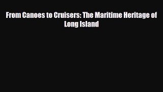 Read ‪From Canoes to Cruisers: The Maritime Heritage of Long Island PDF Online