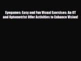 Read ‪Eyegames: Easy and Fun Visual Exercises: An OT and Optometrist Offer Activities to Enhance‬
