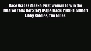 Read Race Across Alaska: First Woman to Win the Iditarod Tells Her Story [Paperback] [1988]