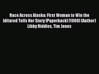 Read Race Across Alaska: First Woman to Win the Iditarod Tells Her Story [Paperback] [1988]