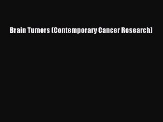 PDF Brain Tumors (Contemporary Cancer Research)  EBook