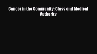 Download Cancer in the Community: Class and Medical Authority Free Books