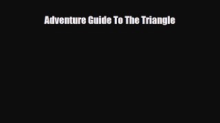[PDF] Adventure Guide To The Triangle [Download] Online