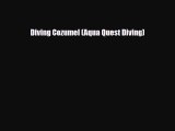 [PDF] Diving Cozumel (Aqua Quest Diving) [Read] Online