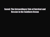 [PDF] Saved: The Extraordinary Tale of Survival and Rescue in the Southern Ocean [Download]
