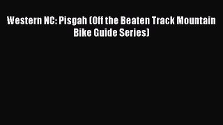 Download Western NC: Pisgah (Off the Beaten Track Mountain Bike Guide Series) Ebook Free