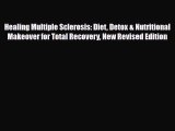 Read ‪Healing Multiple Sclerosis: Diet Detox & Nutritional Makeover for Total Recovery New