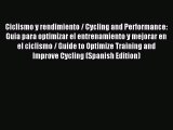 Read Ciclismo y rendimiento / Cycling and Performance: Guia para optimizar el entrenamiento