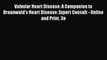 Download Valvular Heart Disease: A Companion to Braunwald's Heart Disease: Expert Consult -