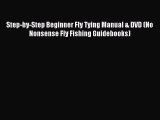 Download Step-by-Step Beginner Fly Tying Manual & DVD (No Nonsense Fly Fishing Guidebooks)