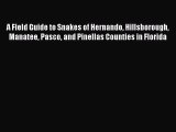 Read A Field Guide to Snakes of Hernando Hillsborough Manatee Pasco and Pinellas Counties in