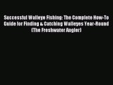 Read Successful Walleye Fishing: The Complete How-To Guide for Finding & Catching Walleyes