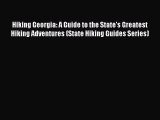 Read Hiking Georgia: A Guide to the State's Greatest Hiking Adventures (State Hiking Guides