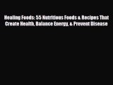 Download ‪Healing Foods: 55 Nutritious Foods & Recipes That Create Health Balance Energy &